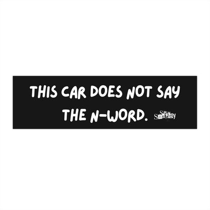 "This Car Does Not Say the N-Word" Bumper Sticker
